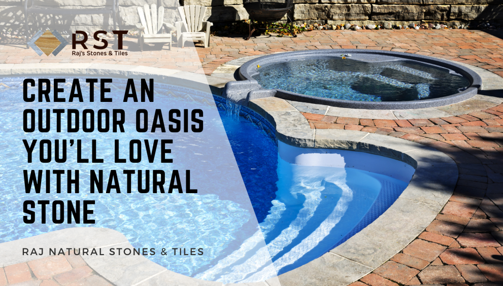 Create an Outdoor Oasis You’ll Love with Natural Stone